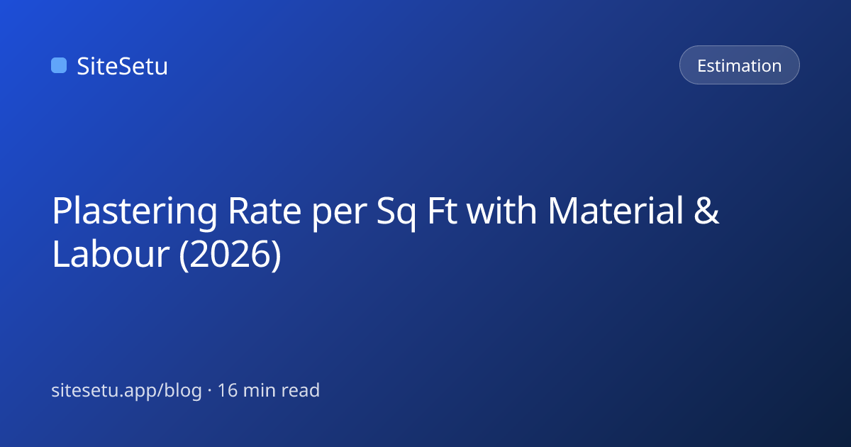 Plastering Rate per Sq Ft 2026: ₹25–45 with Material | SiteSetu